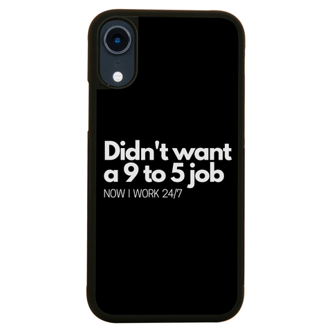 Didn't want a 9 to 5 job iPhone case iPhone XR