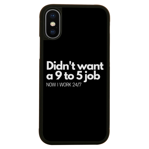 Didn't want a 9 to 5 job iPhone case iPhone X