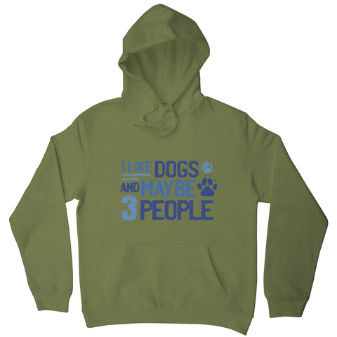 Dog lover funny quote hoodie Olive Green