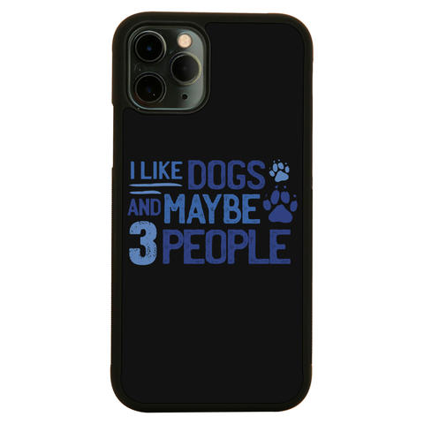 Dog lover funny quote iPhone case iPhone 11 Pro Max