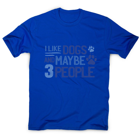 Dog lover funny quote men's t-shirt Blue