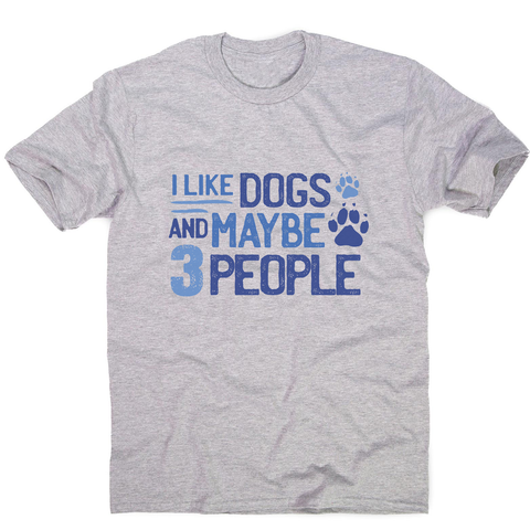 Dog lover funny quote men's t-shirt Grey