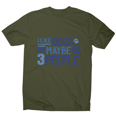 Dog lover funny quote men's t-shirt Military Green