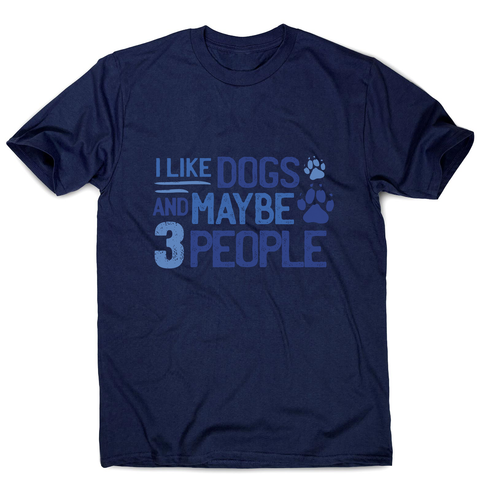 Dog lover funny quote men's t-shirt Navy