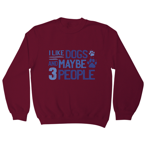 Dog lover funny quote sweatshirt Burgundy