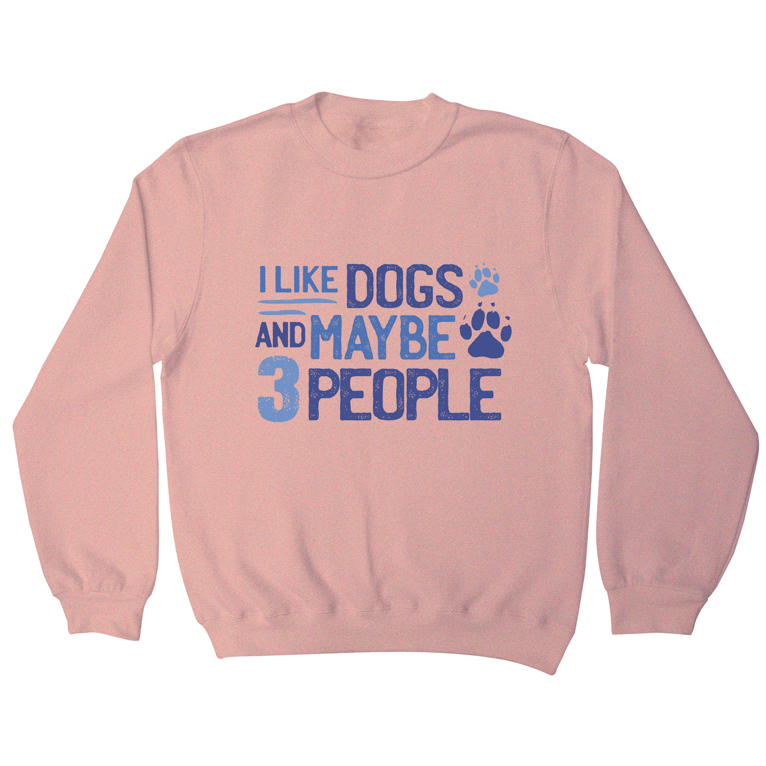 Dog lover funny quote sweatshirt Graphic Gear