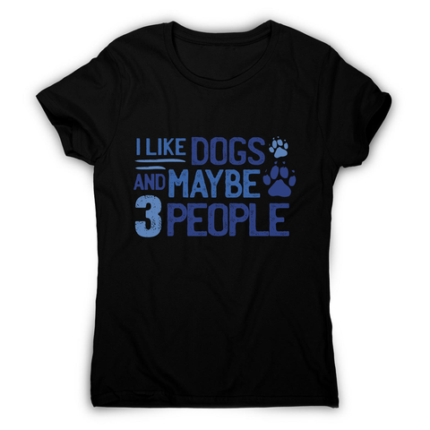 Dog lover funny quote women's t-shirt Black