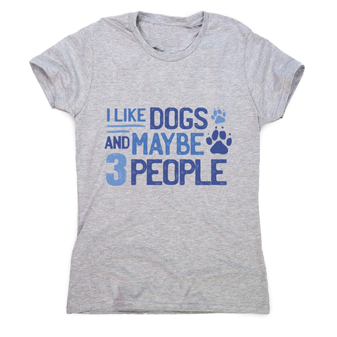Dog lover funny quote women's t-shirt Grey