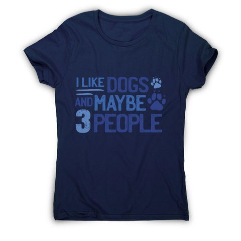 Dog lover funny quote women's t-shirt Navy