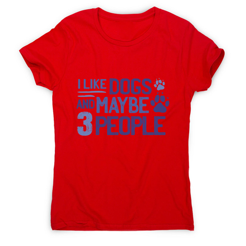 Dog lover funny quote women's t-shirt Red
