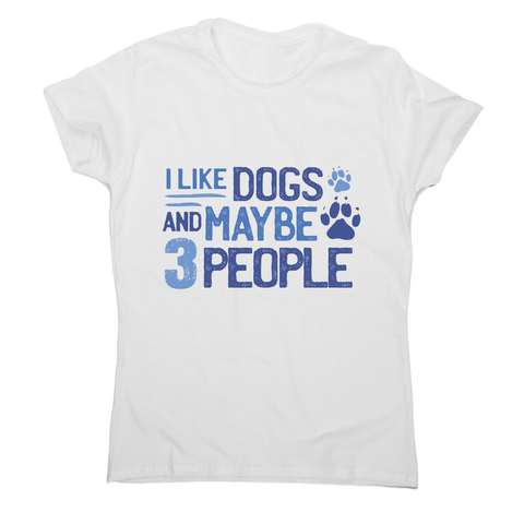 Dog lover funny quote women's t-shirt White