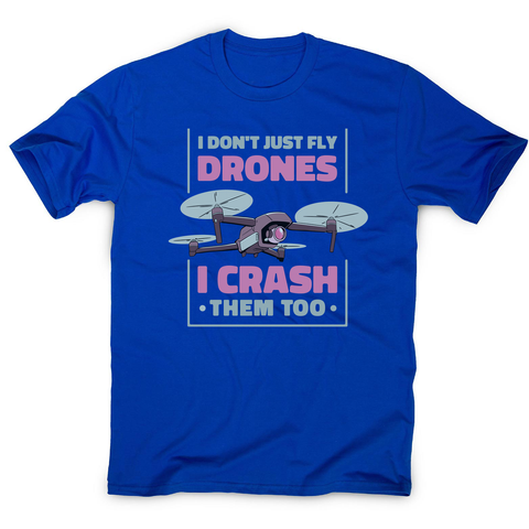 Drone crashing quote men's t-shirt Blue