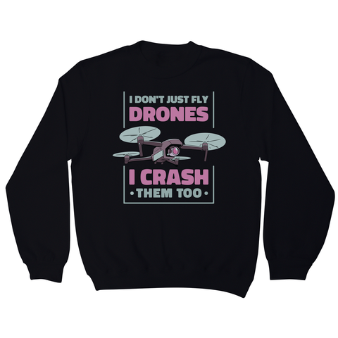 Drone crashing quote sweatshirt Black