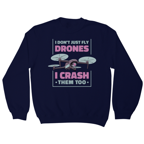 Drone crashing quote sweatshirt Navy