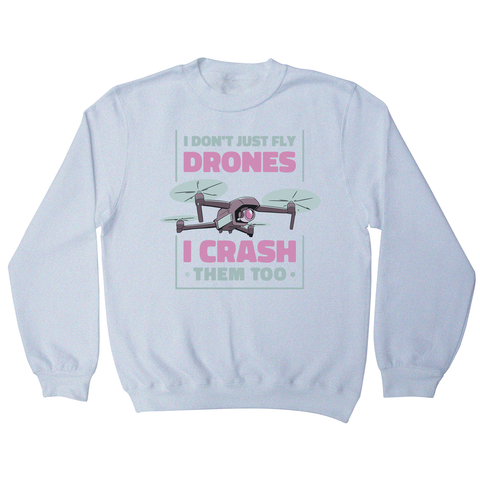 Drone crashing quote sweatshirt White