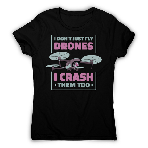 Drone crashing quote women's t-shirt Black
