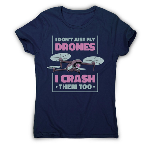 Drone crashing quote women's t-shirt Navy
