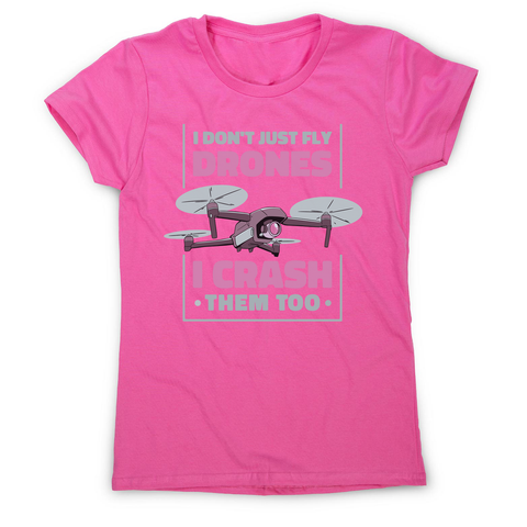 Drone crashing quote women's t-shirt Pink
