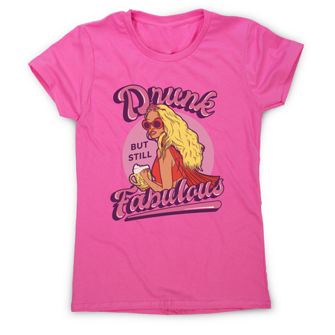 Drunk and fabulous girl women's t-shirt Pink