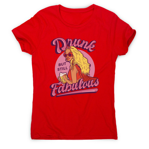 Drunk and fabulous girl women's t-shirt Red