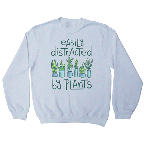 Easily distracted by plants sweatshirt White