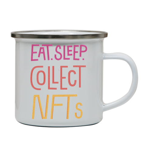 Eat sleep and collect nft enamel camping mug White