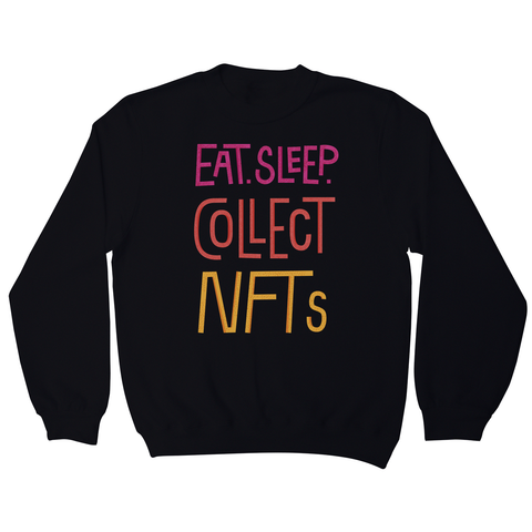 Eat sleep and collect nft sweatshirt Black