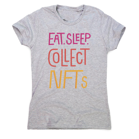 Eat sleep and collect nft women's t-shirt Grey