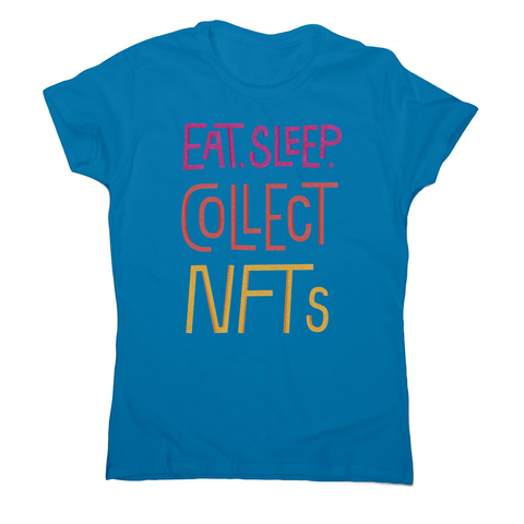 Eat sleep and collect nft women's t-shirt Sapphire