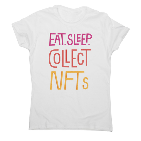 Eat sleep and collect nft women's t-shirt White