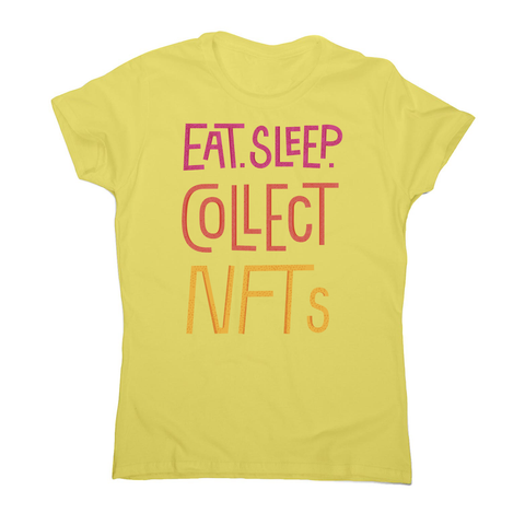 Eat sleep and collect nft women's t-shirt Yellow