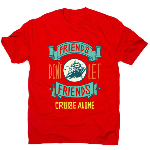 Funny cruise ship quote - men's t-shirt - Graphic Gear