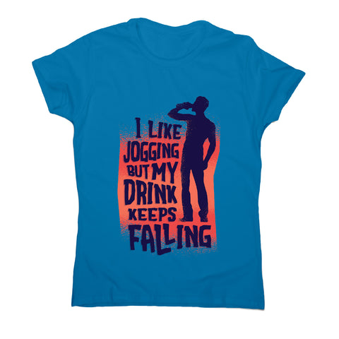 Funny drinking running quote - women's t-shirt - Graphic Gear