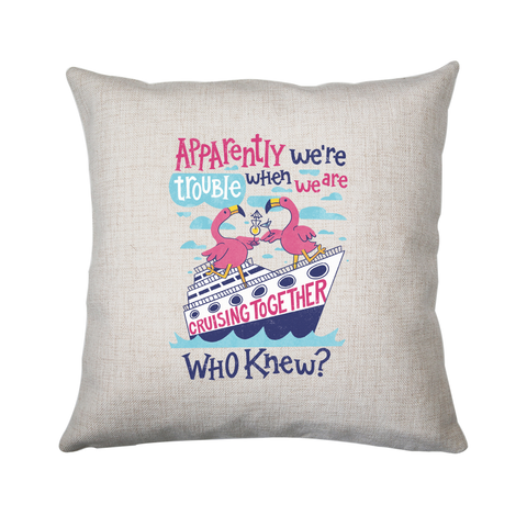 Flamingo cruise ship trouble cushion 40x40cm Cover +Inner