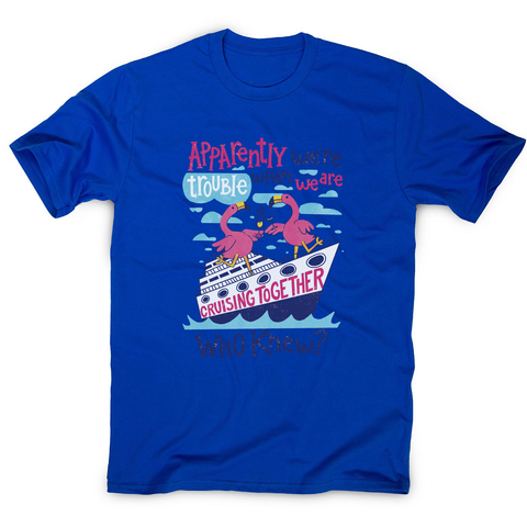 Flamingo cruise ship trouble men's t-shirt Blue