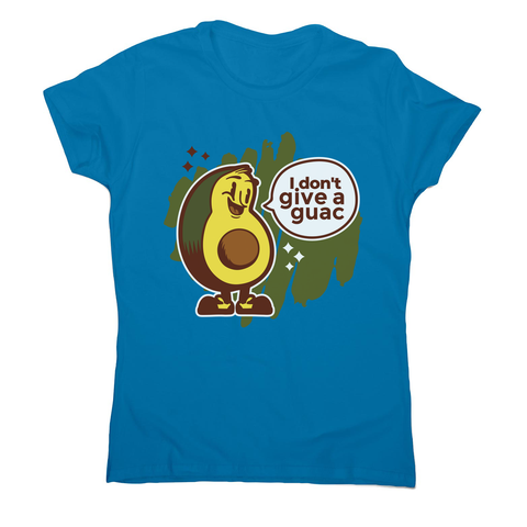 Funny avocado quote women's t-shirt Sapphire