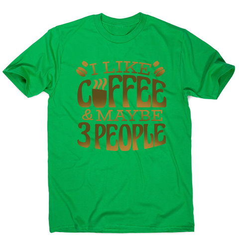 Funny coffee quote men's t-shirt Green