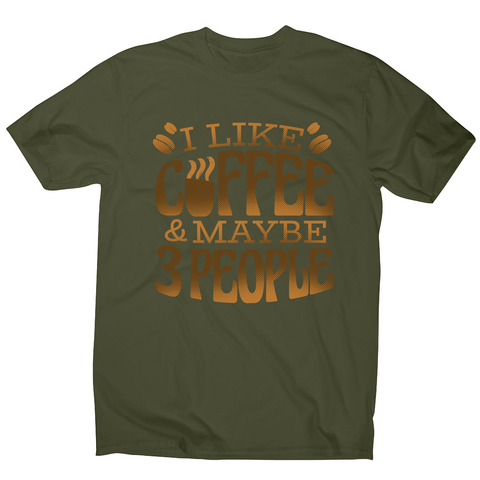 Funny coffee quote men's t-shirt Military Green