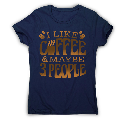 Funny coffee quote women's t-shirt Navy