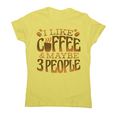 Funny coffee quote women's t-shirt Yellow