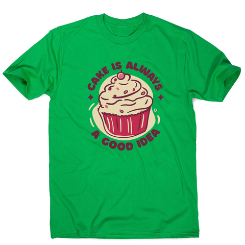 Funny cupcake quote men's t-shirt Green