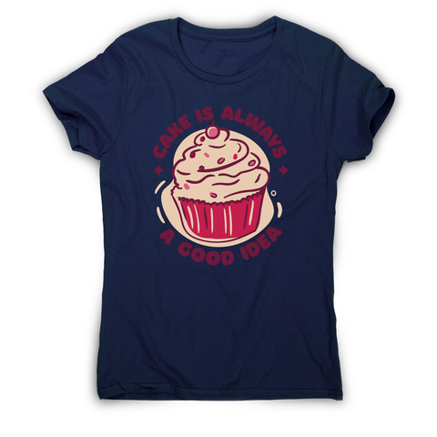 Funny cupcake quote women's t-shirt Navy