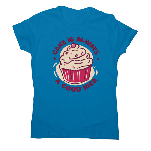 Funny cupcake quote women's t-shirt Sapphire