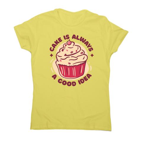Funny cupcake quote women's t-shirt Yellow