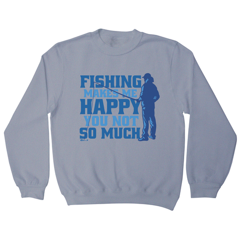 Funny fishing quote sweatshirt Grey
