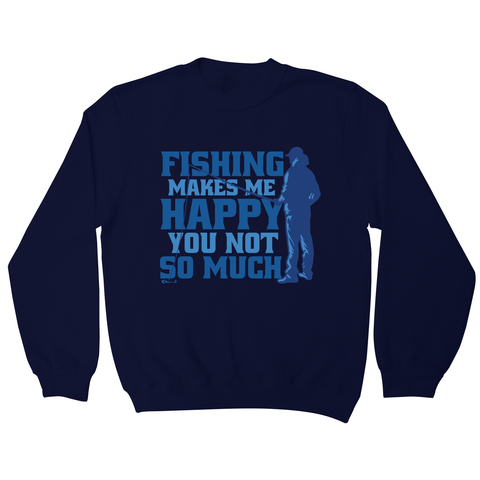 Funny fishing quote sweatshirt Navy