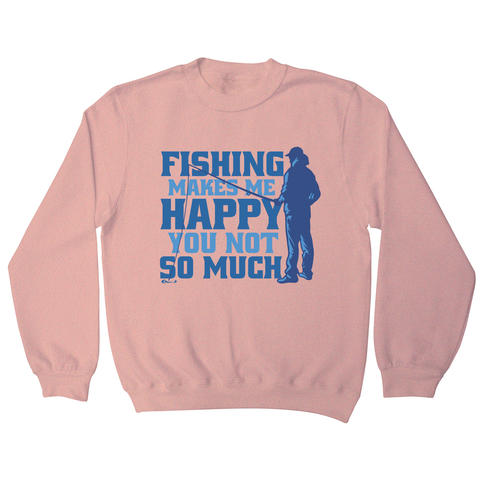 Funny fishing quote sweatshirt Nude