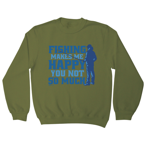 Funny fishing quote sweatshirt Olive Green