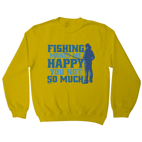 Funny fishing quote sweatshirt Yellow