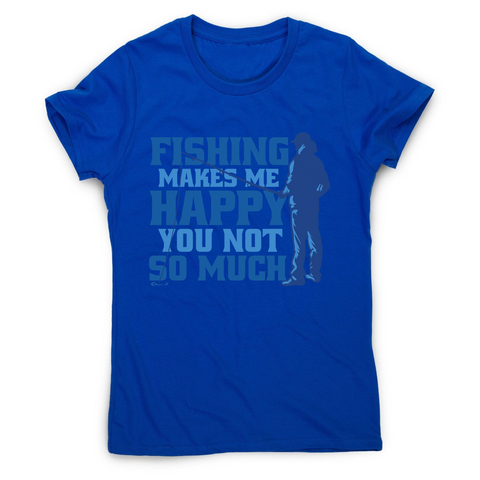 Funny fishing quote women's t-shirt Blue